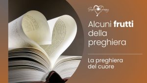 ALCUNI FRUTTI DELLA PREGHIERA